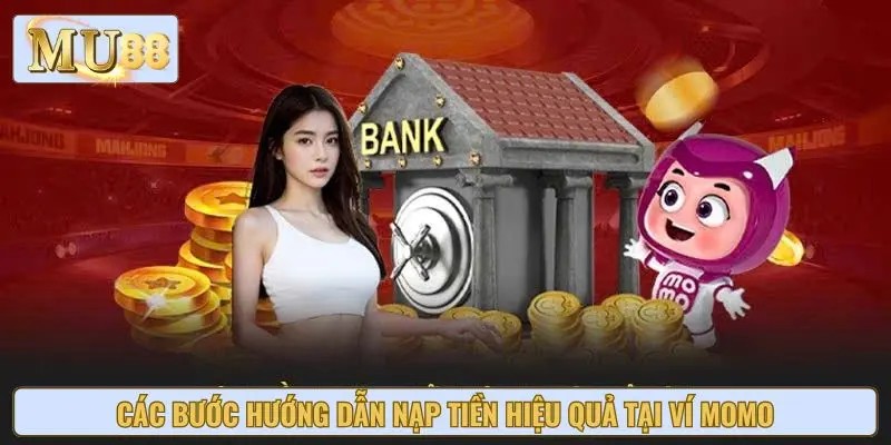 Các bước hướng dẫn nạp tiền hiệu quả tại ví Momo
