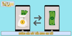 Hướng Dẫn Rút Tiền Từ MU88 Đúng Quy Trình, Nhanh Chóng