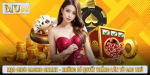 Mẹo Chơi Casino Online - Những Bí Quyết Thắng Lớn Từ Cao Thủ