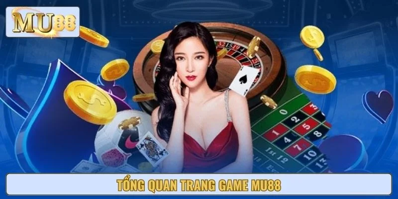 Tổng quan trang game MU88