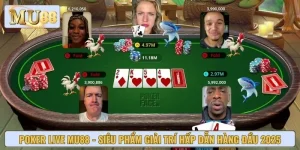 Poker Live Mu88 - Siêu Phẩm Giải Trí Hấp Dẫn Hàng Đầu 2025