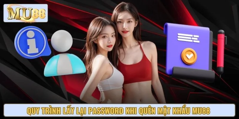 Quy trình lấy lại password khi quên mật khẩu Mu88 