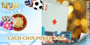 cach-choi-poker-2-la