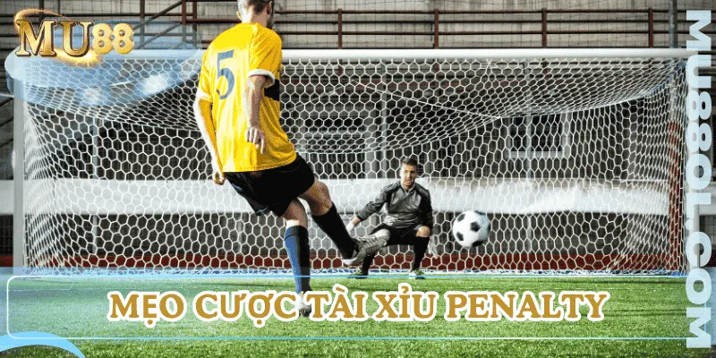 tai-xiu-penalty-meo-cuoc